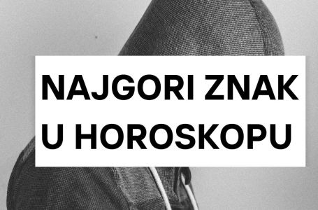 OVO JE NAJGORI ZNAK U HOROSKOPU: Ima narav tešku k’o tuč