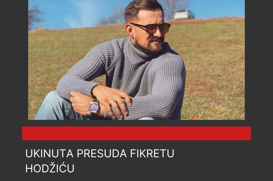 Ukinuta presuda Fikretu Hodžiću!