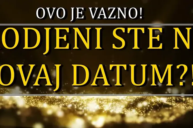 ROĐENI STE NA OVAJ DATUM? Zivot za vas ima VELIKO IZNENAĐENJE!