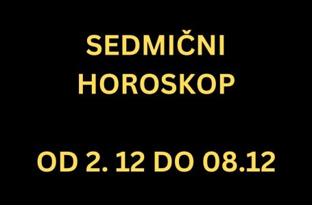 SEDMIČNI HOROSKOP od 2.12. do 8.12. – Za ova 3 ova sedmica će biti kao iz SNOVA