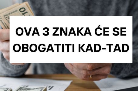 Za OVA 3 ZNAKA je suđeno da se obogate, kad-tad