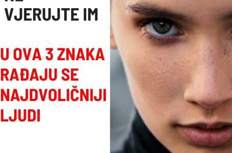 U ova 3 znaka rađaju se najdvoličniji ljudi