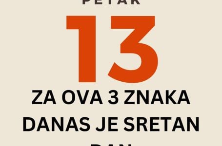 Za OVA TRI horoskopska znaka petak 13. zapravo je SRETAN dan!