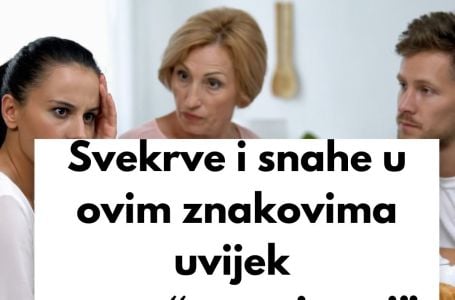 KOMBINACIJA IZ PAKLA: Svekrve i snahe u ovim znakovima uvijek su na “ratnoj nozi”