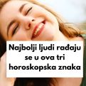 Najbolji ljudi rađaju se u ova tri horoskopska znaka: Divno srce i duša okovana dobrotom