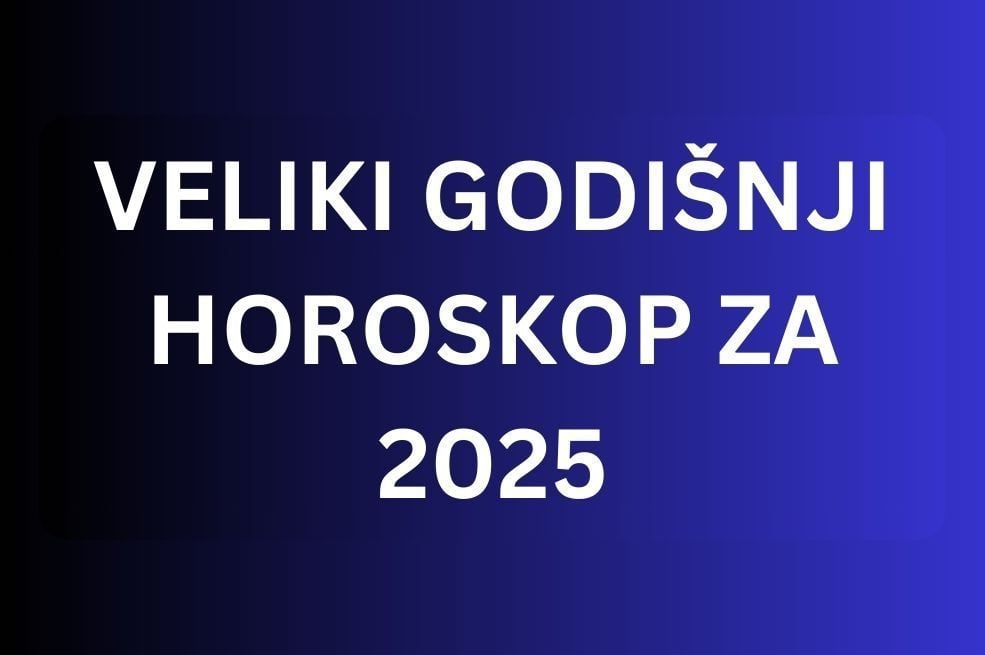 VELIKI GODIŠNJI HOROSKOP ZA 2025: Najpreciznija prognoza za svaki znak -  EVO ŠTA VAS ČEKA - Novi.ba