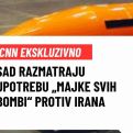 CNN EKSKLUZIVNO: SAD razmatraju upotrebu „majke svih bombi“ protiv Irana